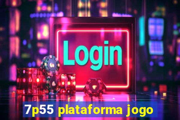 7p55 plataforma jogo